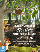 Hörst du, wie die Bäume sprechen? - Peter Wohlleben