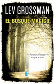 El bosque mágico (Trilogía Los Magos 2) - Lev Grossman by  Lev Grossman PDF Download