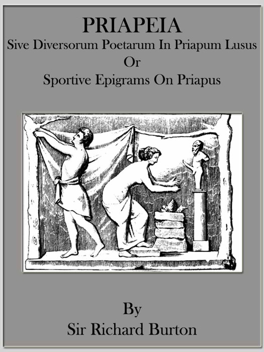 Priapeia: Sive Diversorum Poetarum In Priapum Lusus Or Sportive Epigrams On Priapus