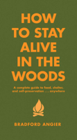 Bradford Angier - How to Stay Alive in the Woods artwork