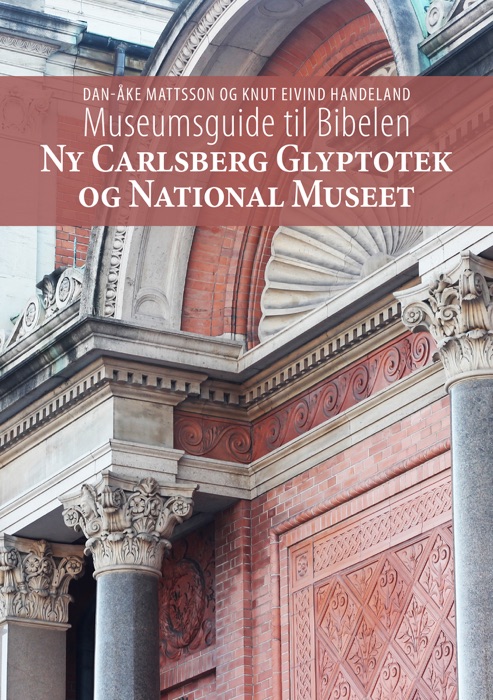 Museumsguide til Bibelen. Ny Carlsberg Glyptotek & Nationalmuseet