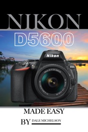 Nikon D5600 Camera: Made Easy