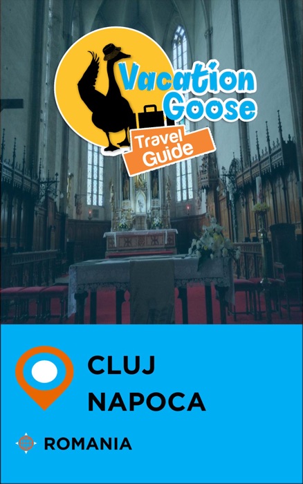 Vacation Goose Travel Guide Cluj-Napoca Romania