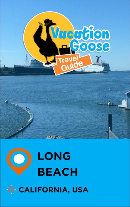 Vacation Goose Travel Guide Long Beach California, USA