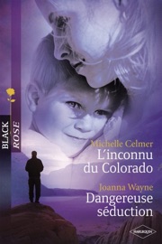 L'inconnu du Colorado - Dangereuse séduction (Harlequin Black Rose) - Michelle Celmer & Joanna Wayne by  Michelle Celmer & Joanna Wayne PDF Download
