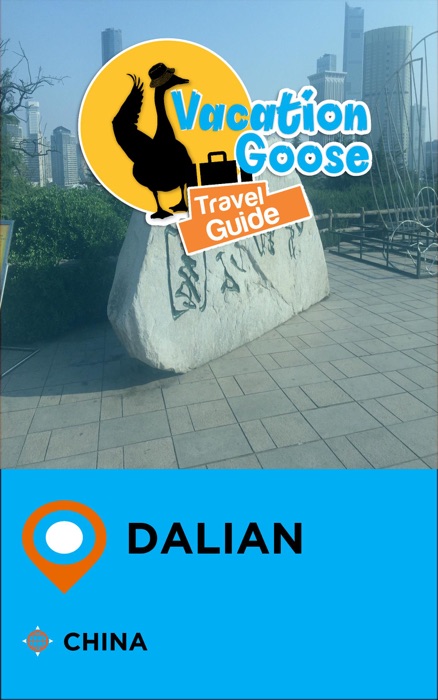 Vacation Goose Travel Guide Dalian China