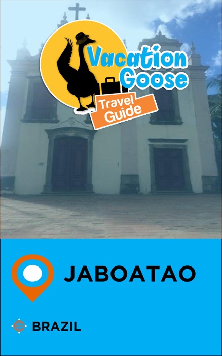 Vacation Goose Travel Guide Jaboatao Brazil