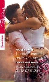 L'amour comme seule victoire - Aux couleurs de la passion - Maisey Yates & Lynne Marshall by  Maisey Yates & Lynne Marshall PDF Download