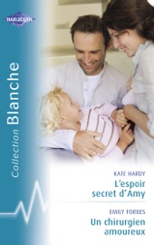 L'espoir secret d'Amy - Un chirurgien amoureux (Harlequin Blanche) - Kate Hardy & Emily Forbes by  Kate Hardy & Emily Forbes PDF Download