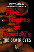 Five Nights at Freddy's. The silver eyes - Scott Cawthon & Kira Breed-Wrisley