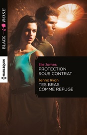Protection sous contrat - Tes bras comme refuge - Elle James & Jenna Ryan by  Elle James & Jenna Ryan PDF Download