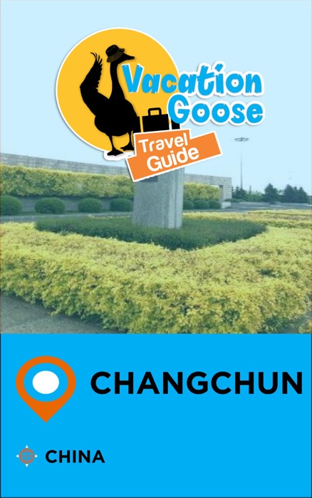 Vacation Goose Travel Guide Changchun China