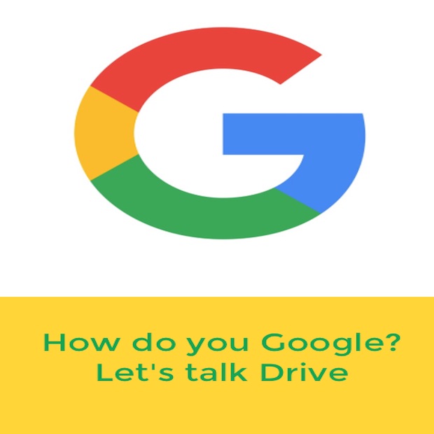 How do you Google? Let's talk Drive.