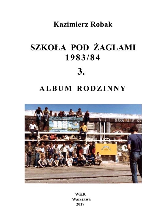 Szkoła Pod Żaglami 1983/84. 3. ALBUM RODZINNY