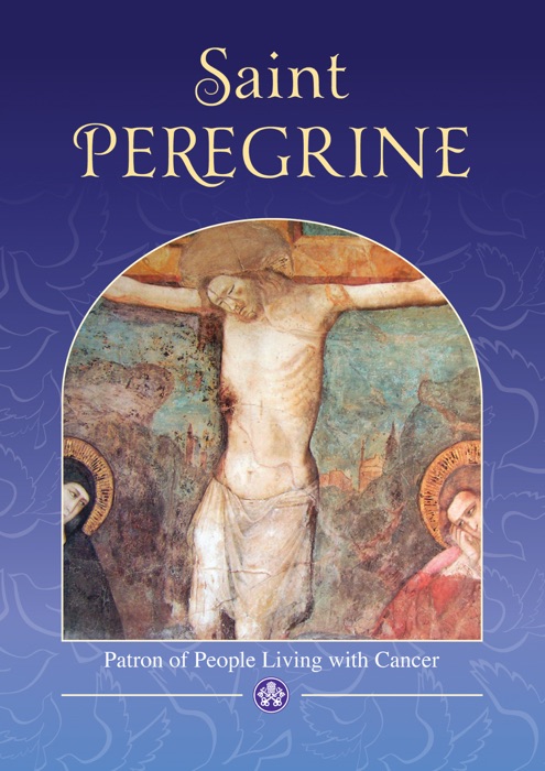 Saint Peregrine: Patron Saint of People Living with Cancer