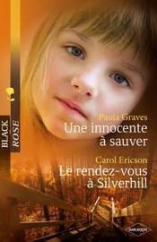 Une innocente à sauver - Le rendez-vous à Silverhill - Paula Graves & Carol Ericson by  Paula Graves & Carol Ericson PDF Download