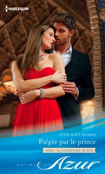 Piégée par le prince - Lynn Raye Harris