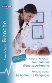 Pour l'amour d'une sage-femme - Le bonheur à Rangalore (Harlequin Blanche) - Margaret McDonagh & Margaret Barker by  Margaret McDonagh & Margaret Barker PDF Download