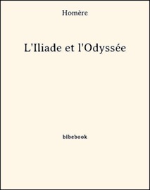 L'Iliade et l'Odyssée - Homer