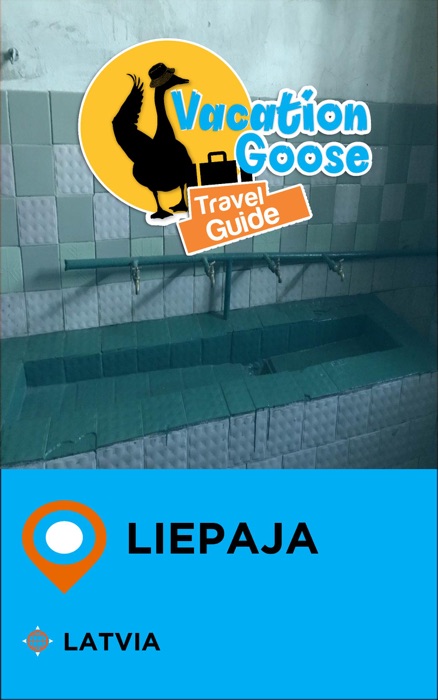 Vacation Goose Travel Guide Liepaja Latvia