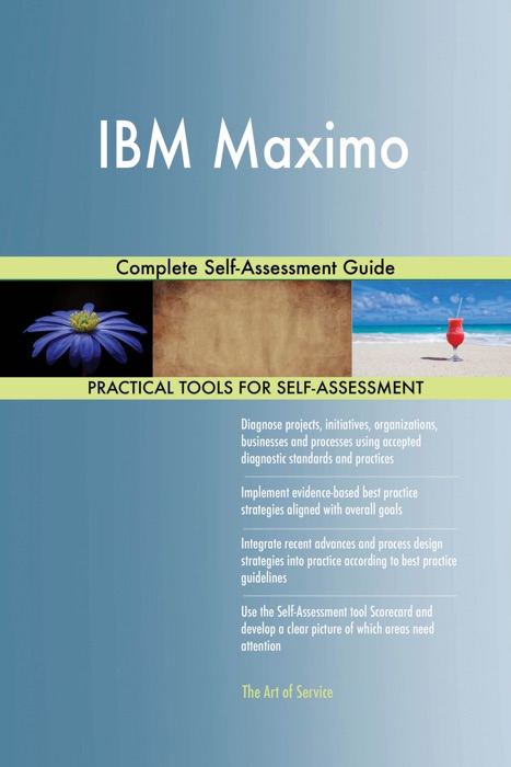 IBM Maximo Complete Self-Assessment Guide