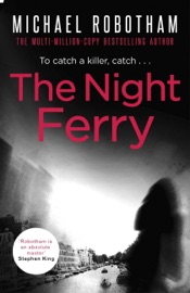 The Night Ferry - Michael Robotham