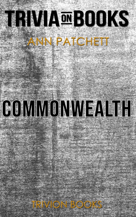 Commonwealth by Ann Patchett (Trivia-On-Books)