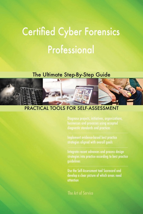 Certified Cyber Forensics Professional The Ultimate Step-By-Step Guide
