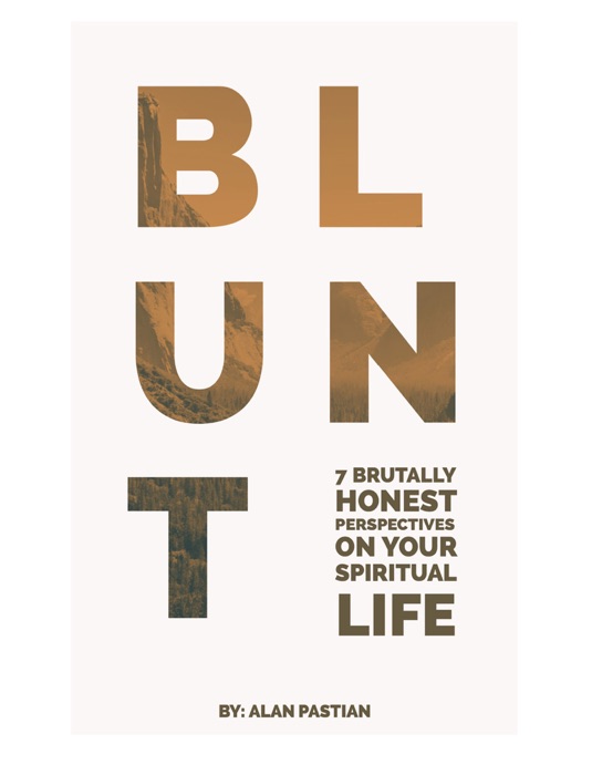 Blunt: 7 brutaly honest perspectives on your spiritual life