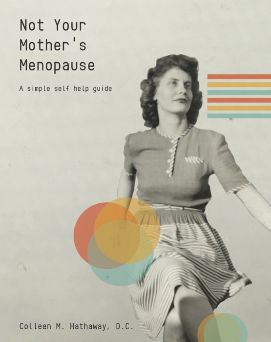 Not Your Mother's Menopause: A simple self help guide
