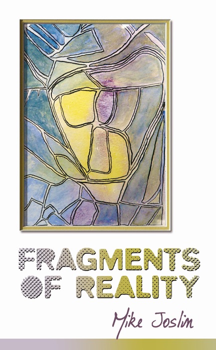 Fragments of Reality