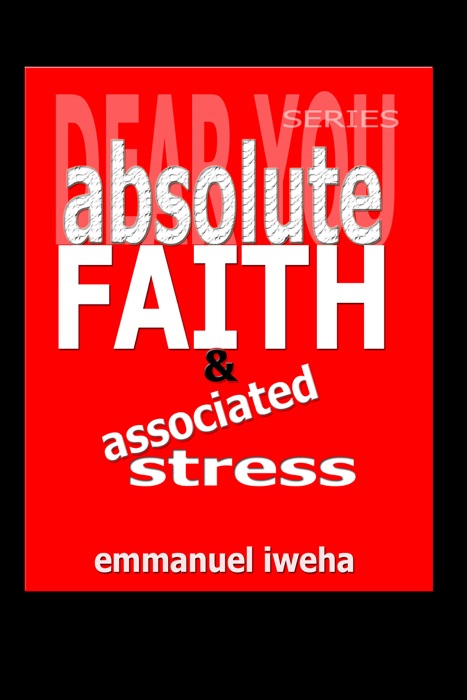 Dear You: Absolute Faith & Associated Stress