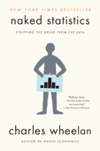 Naked Statistics: Stripping the Dread from the Data - Charles Wheelan
