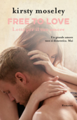 Free to love. Lotta per il tuo amore - Kirsty Moseley