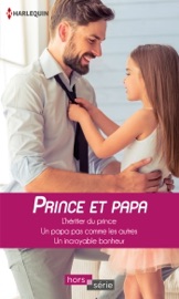 Prince et papa - Marion Lennox, Cara Colter & Raye Morgan by  Marion Lennox, Cara Colter & Raye Morgan PDF Download
