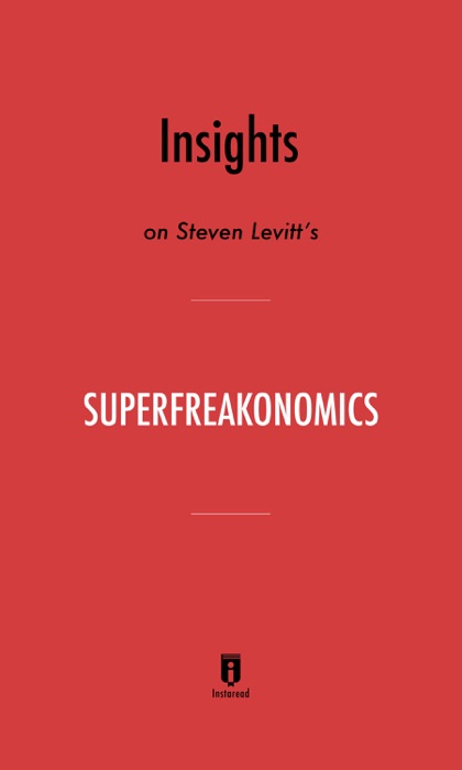 Insights on Steven Levitt’s SuperFreakonomics by Instaread