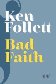 Bad Faith - Ken Follett