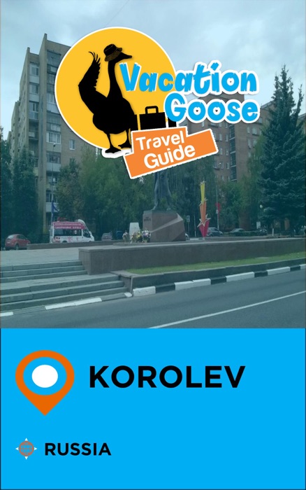 Vacation Goose Travel Guide Korolev Russia