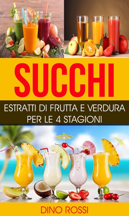 Succhi: Estratti di Frutta e Verdura per le 4 Stagioni