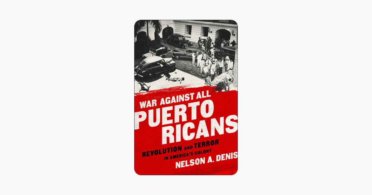 War Against All Puerto Ricans - Nelson A Denis War Against All Puerto Ricans - Nelson A Denis