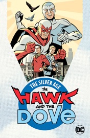 The Hawk and the Dove: The Silver Age - Steve Skeates, Gil Kane, Neal Adams & Steve Ditko by  Steve Skeates, Gil Kane, Neal Adams & Steve Ditko PDF Download