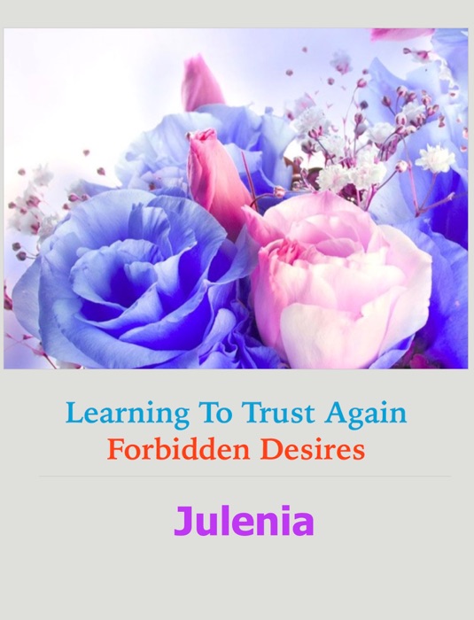Learning To Trust Again       Forbidden Desires