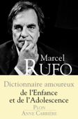 Dictionnaire amoureux de l'enfance et de l'adolescence - Marcel Rufo