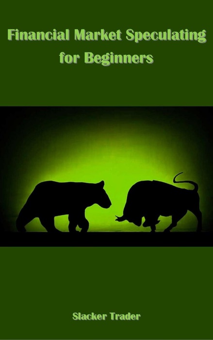 Financial Market Speculating for Beginners