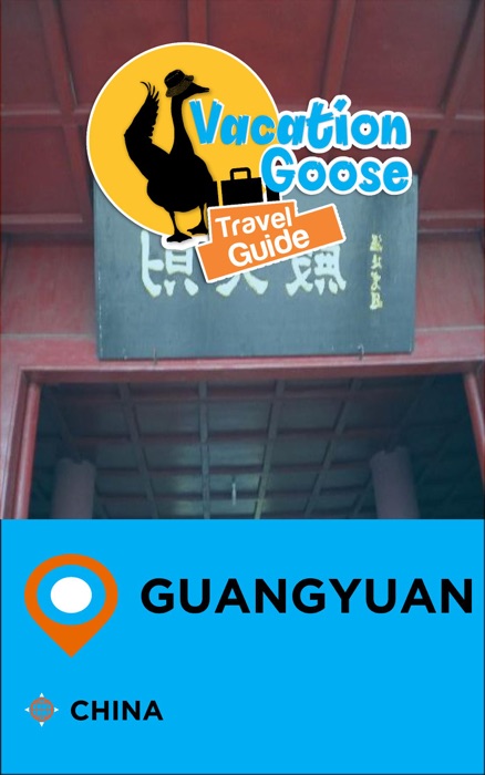 Vacation Goose Travel Guide Guangyuan China