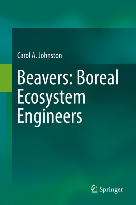 Beavers: Boreal Ecosystem Engineers