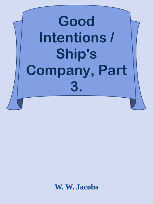 Good Intentions / Ship's Company, Part 3.