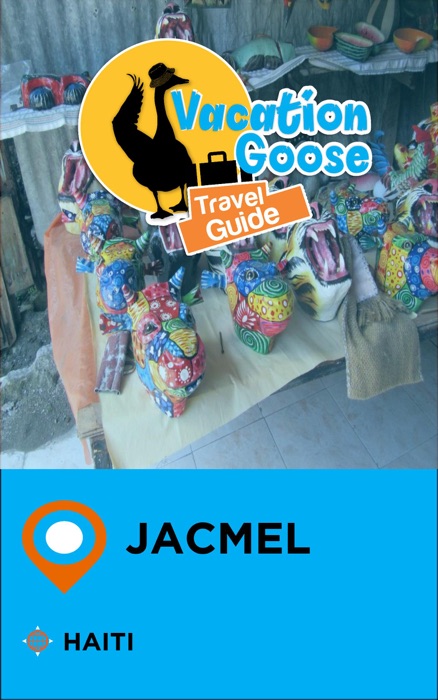 Vacation Goose Travel Guide Jacmel Haiti