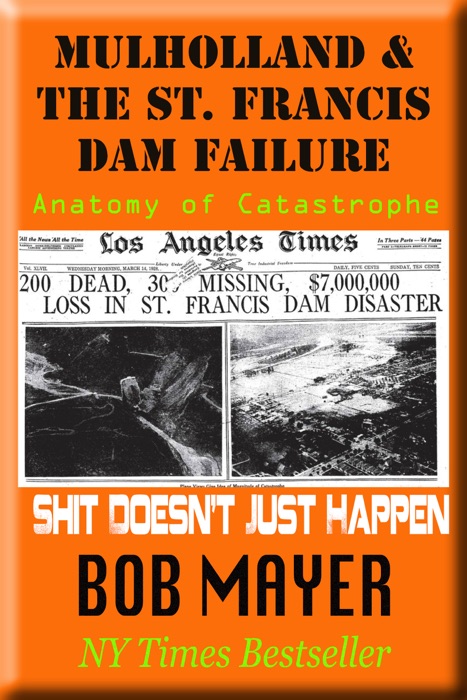 Mulholland & The St. Francis Dam Failure