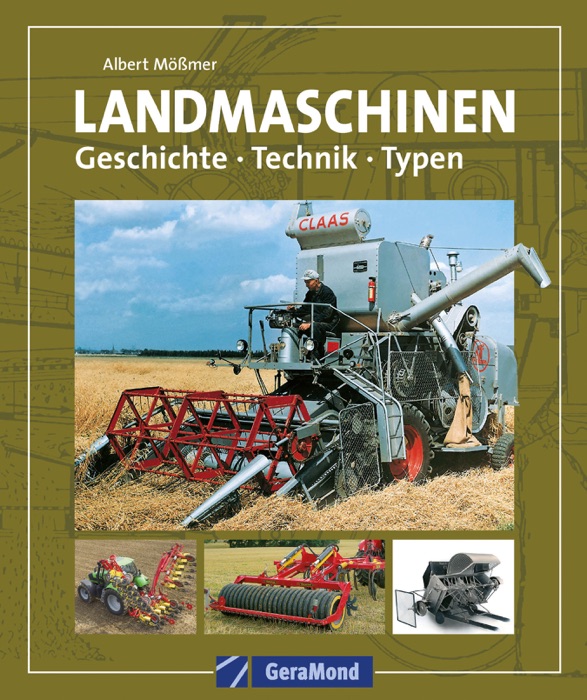 Landmaschinen. Geschichte – Technik – Typen